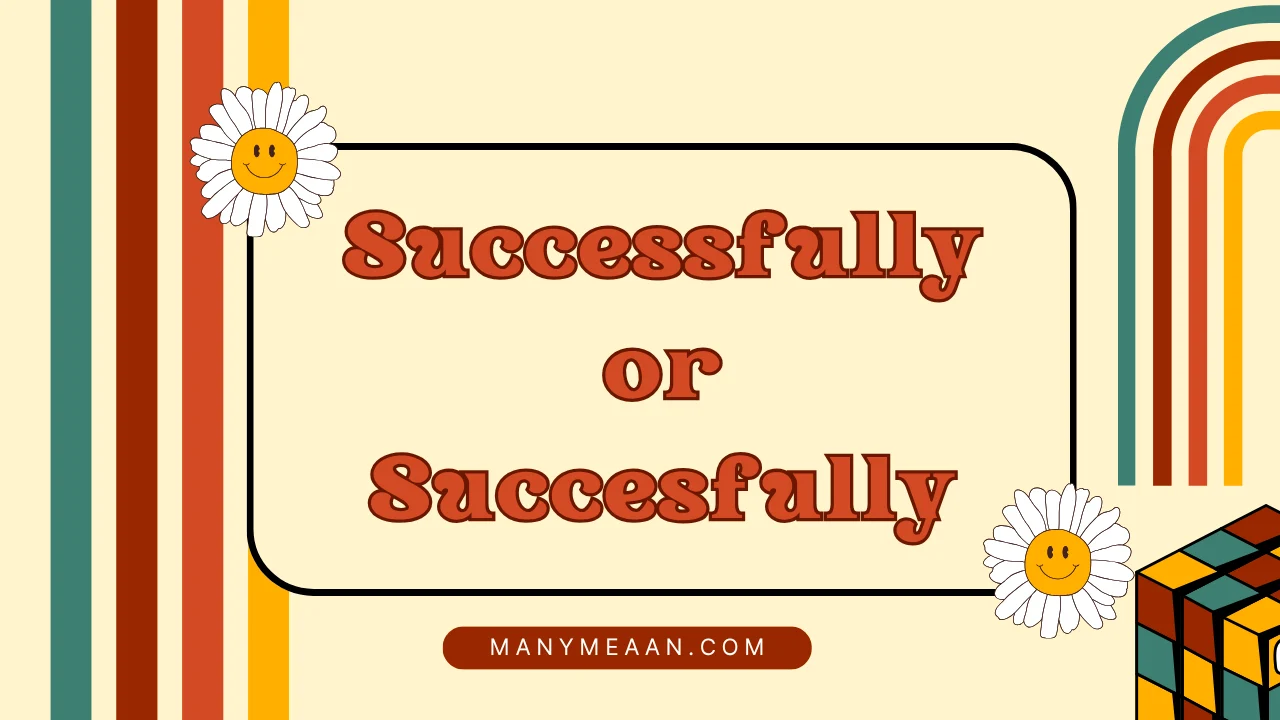 Successfully or Succesfully