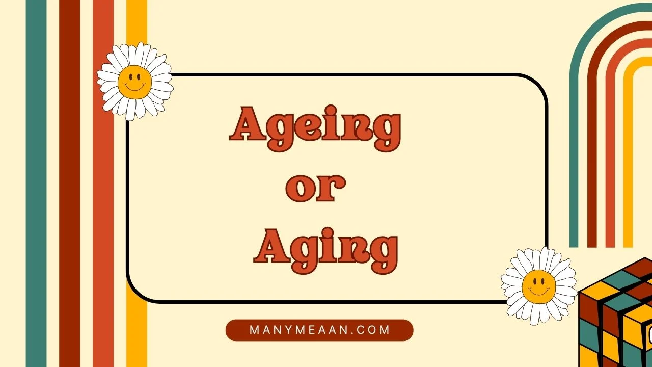 ageing or aging