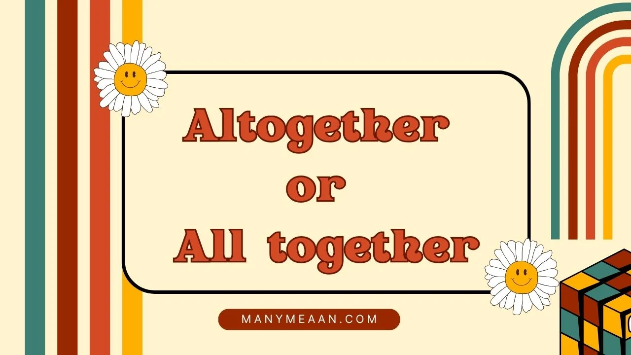 altogether or all together