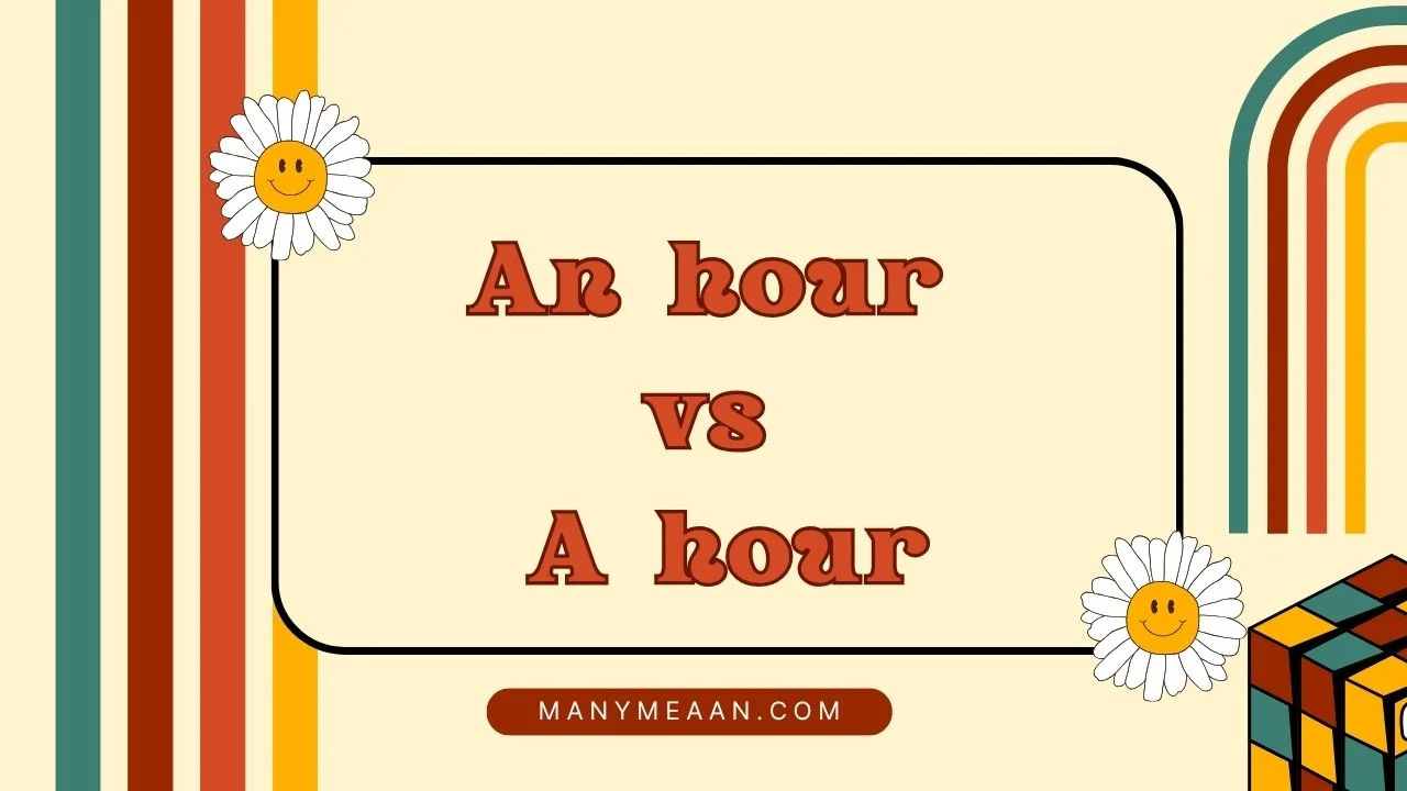 an hour vs a hour