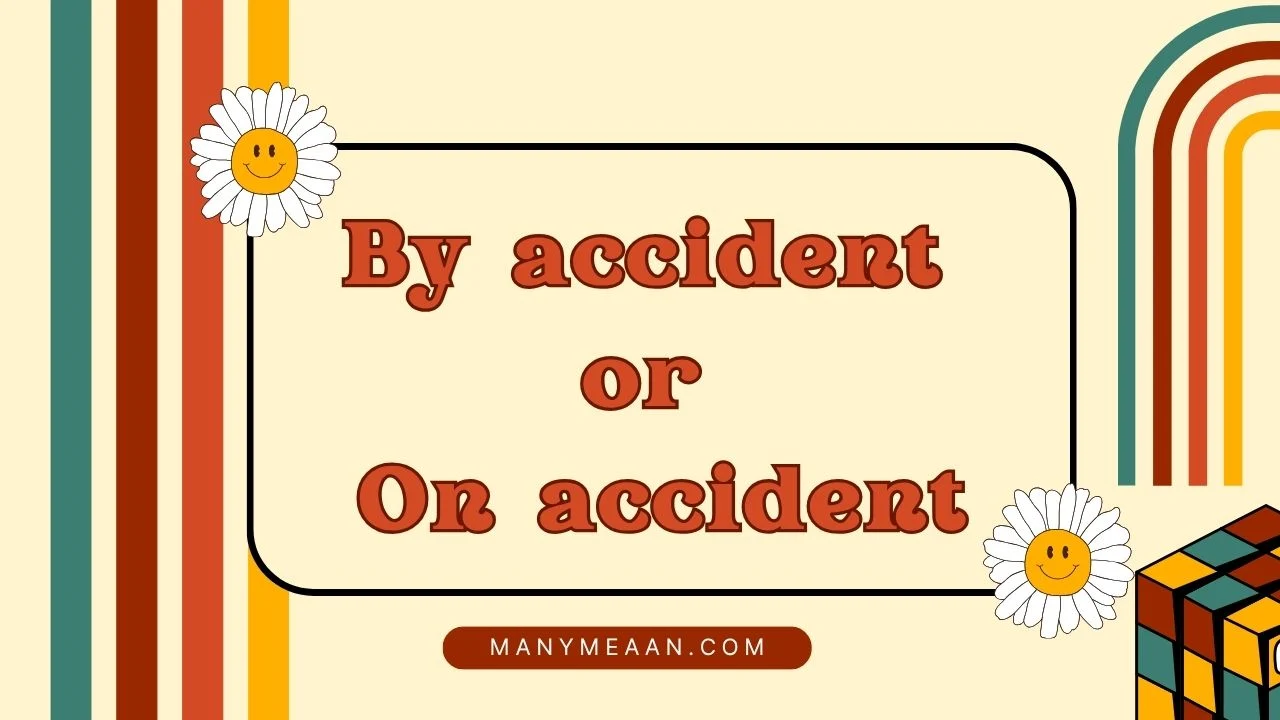 by accident or on accident