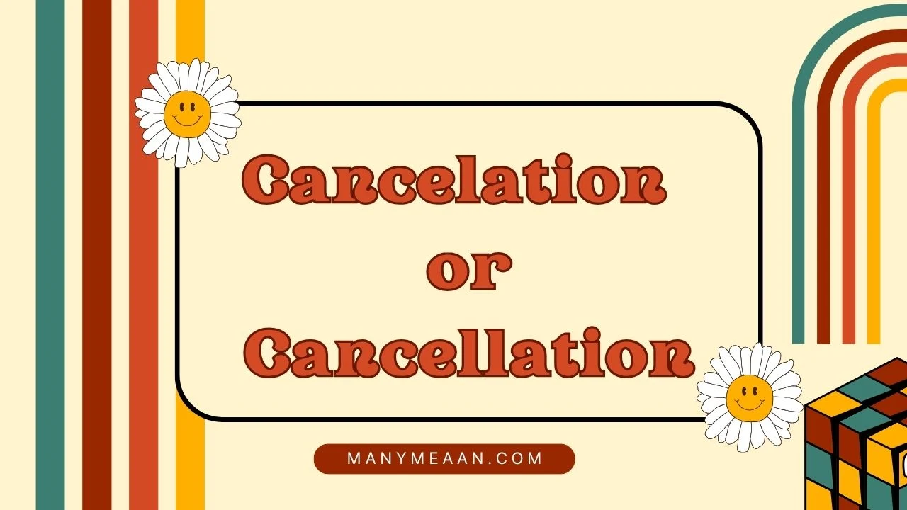 cancelation or cancellation