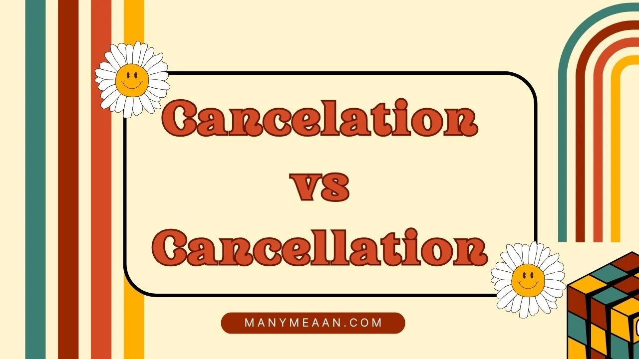 cancelation vs cancellation