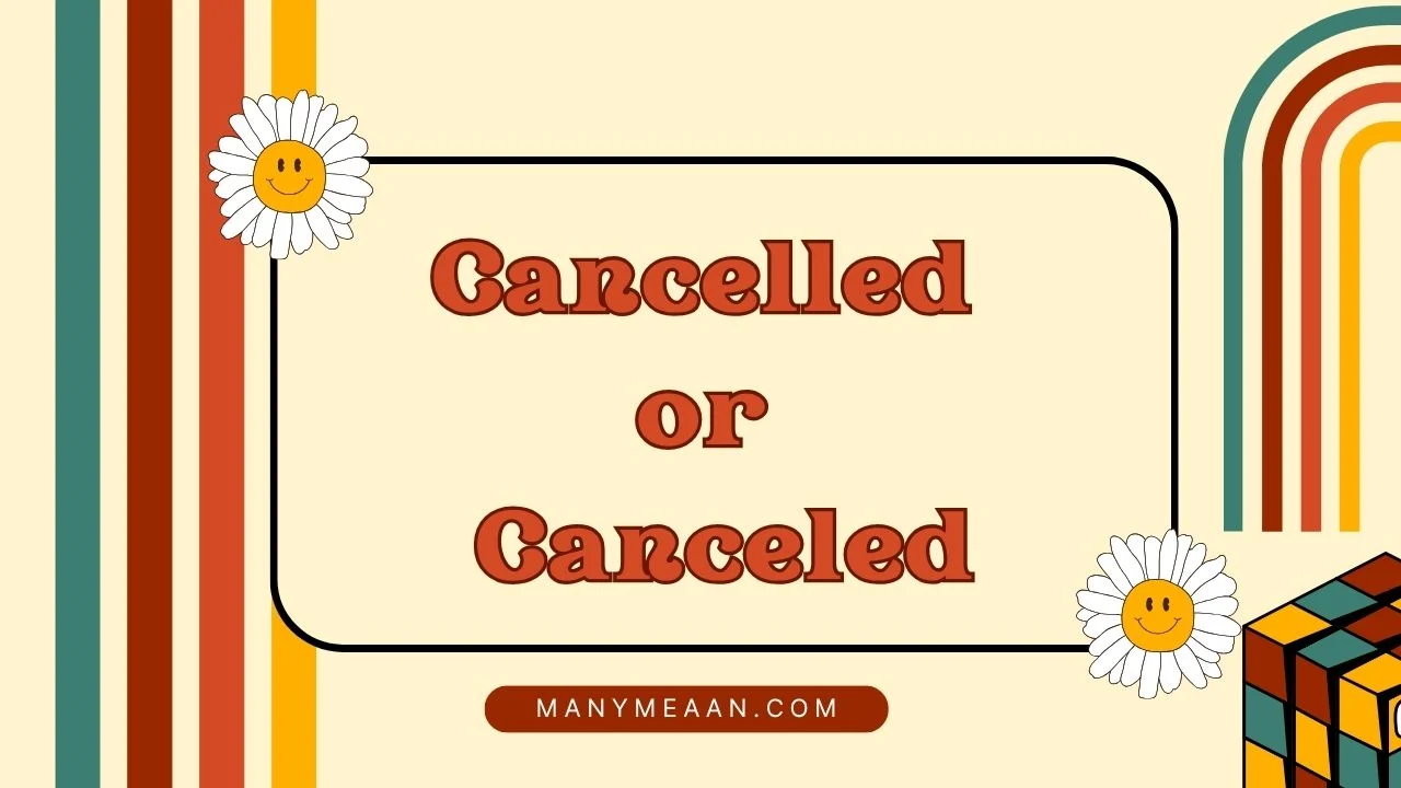 cancelled or canceled
