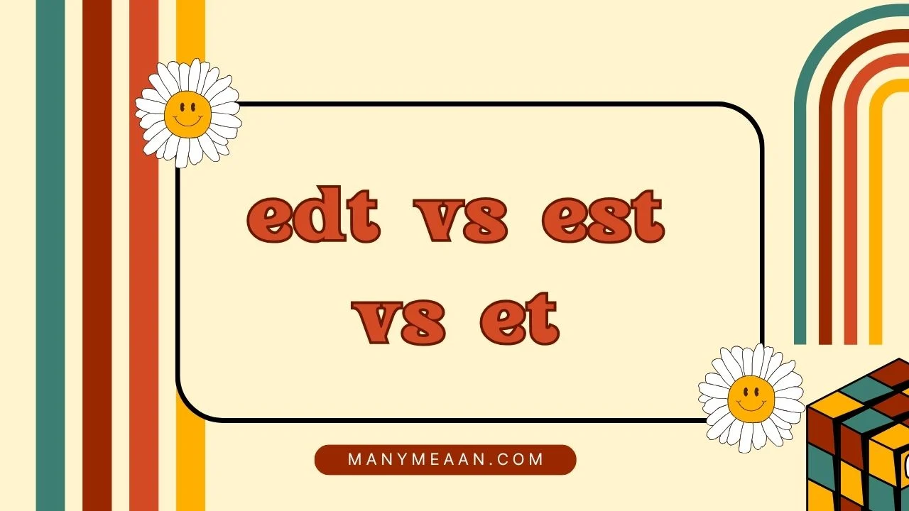 edt vs est vs et