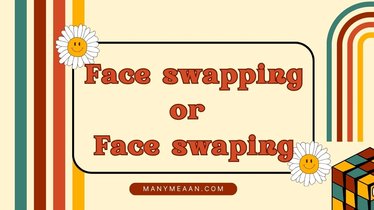 face swapping or face swaping