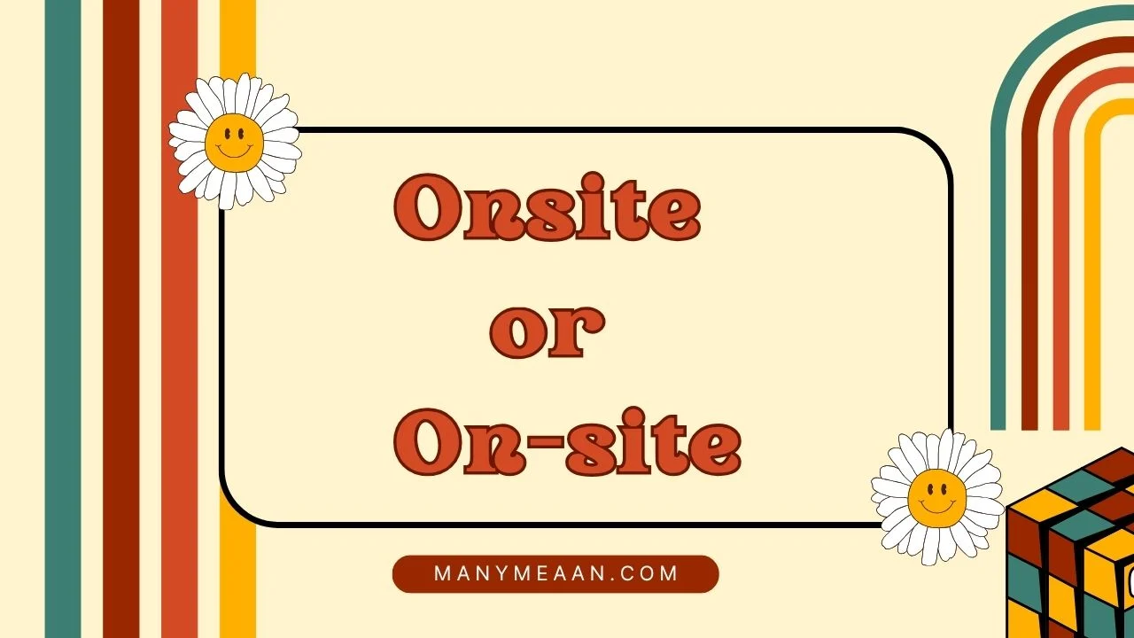 onsite or on-site