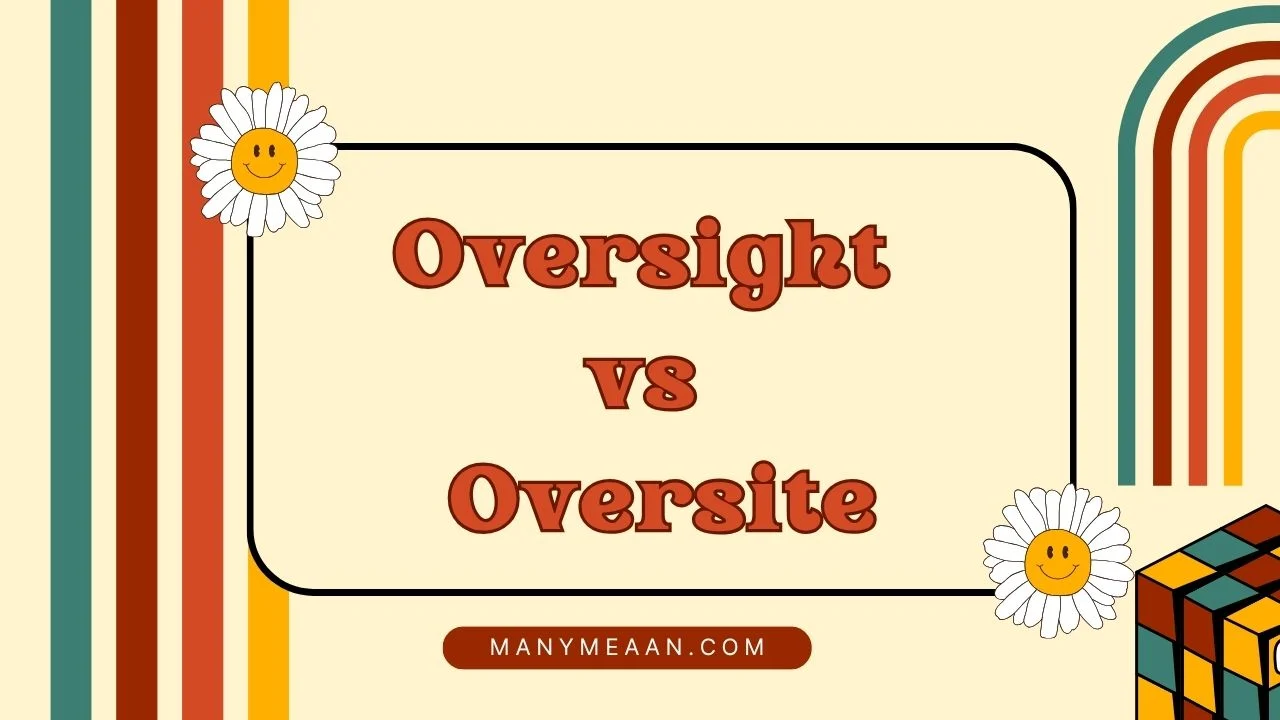 oversight vs oversite