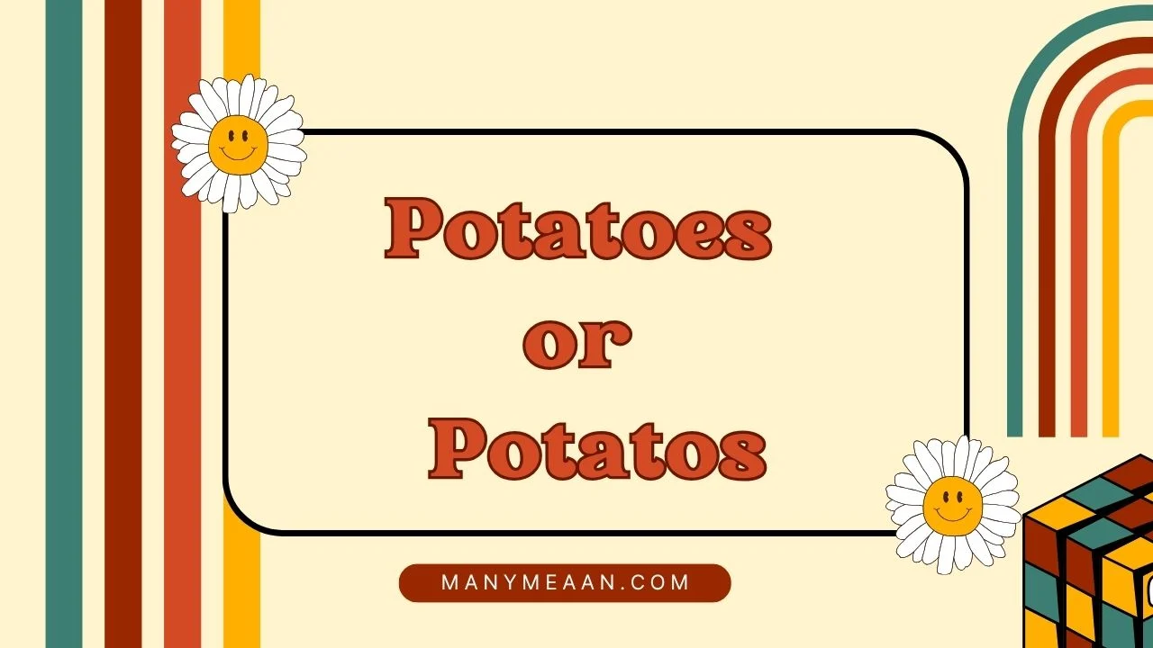 potatoes or potatos