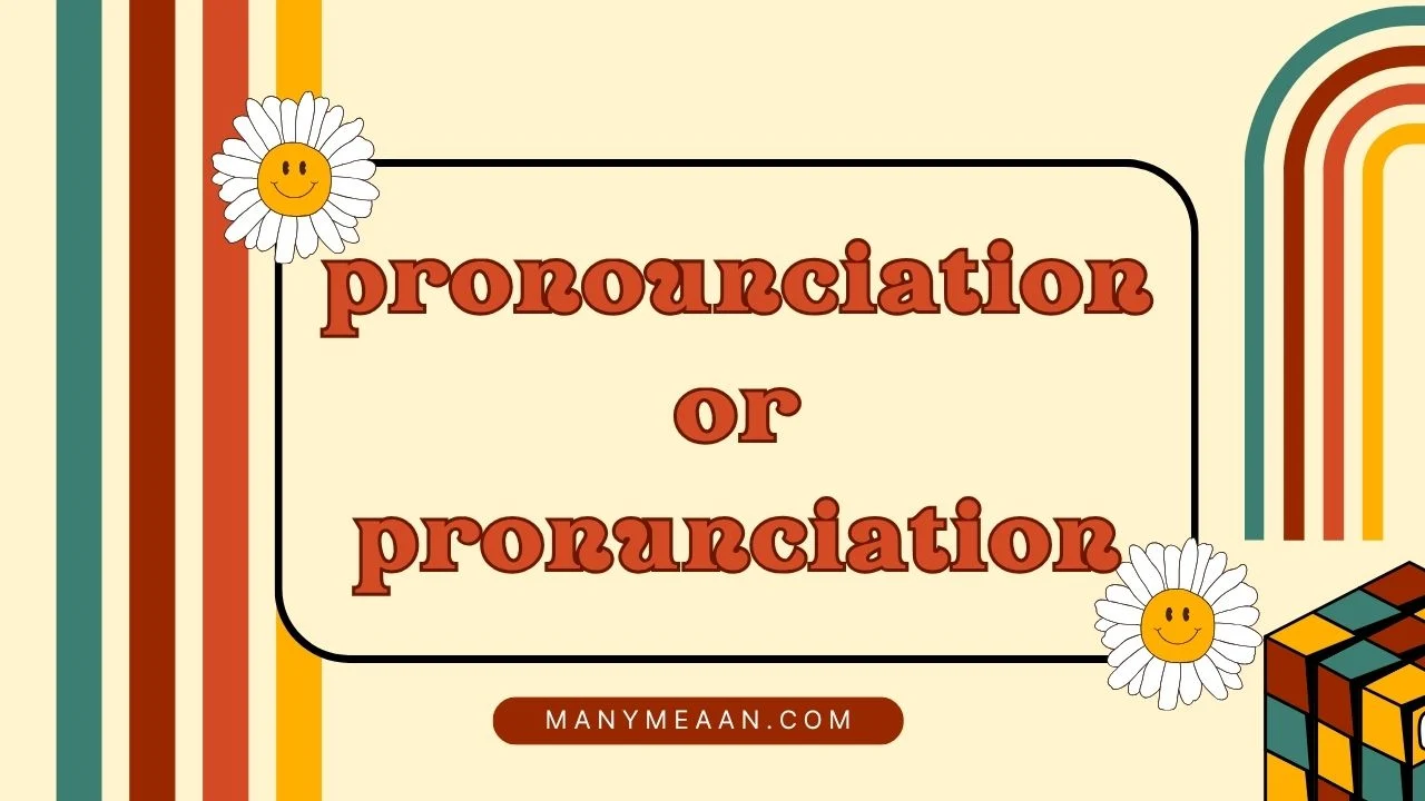 pronounciation or pronunciation