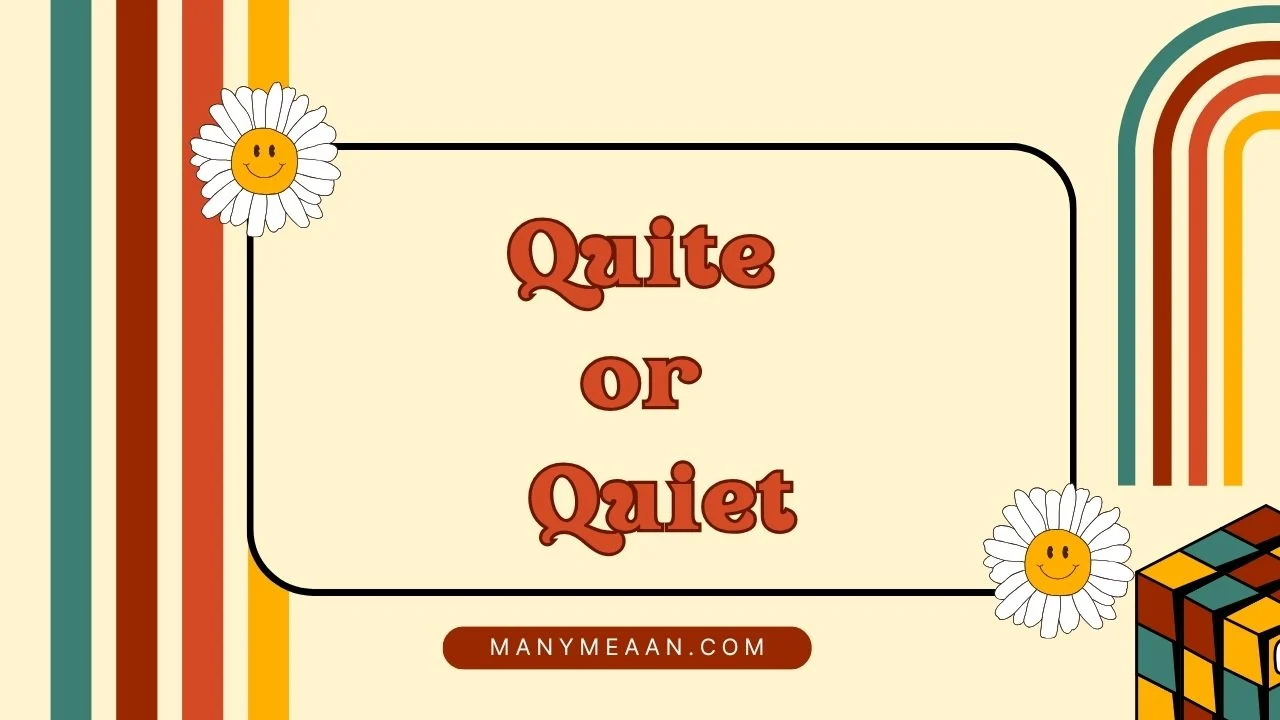 quite or quiet