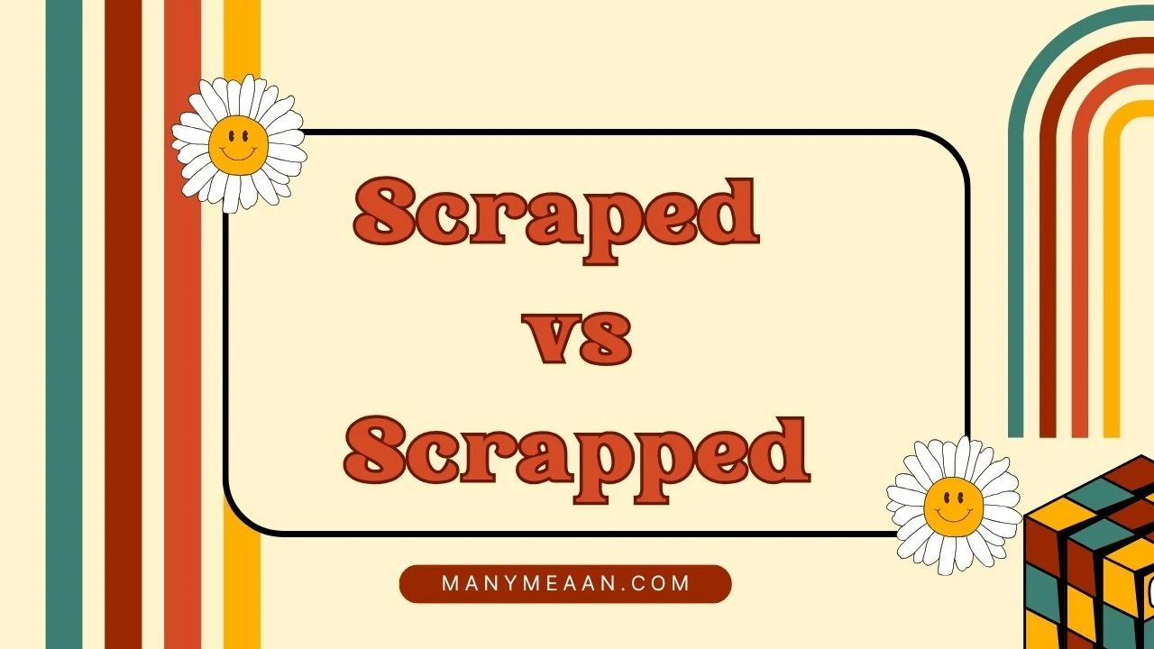 scraped vs scrapped
