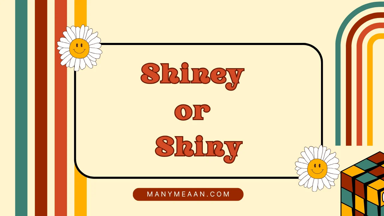 shiney or shiny