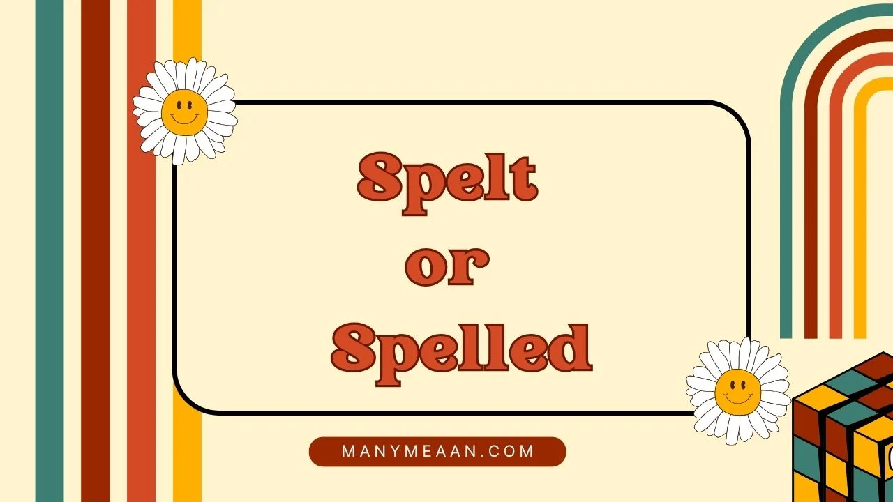 spelt or spelled