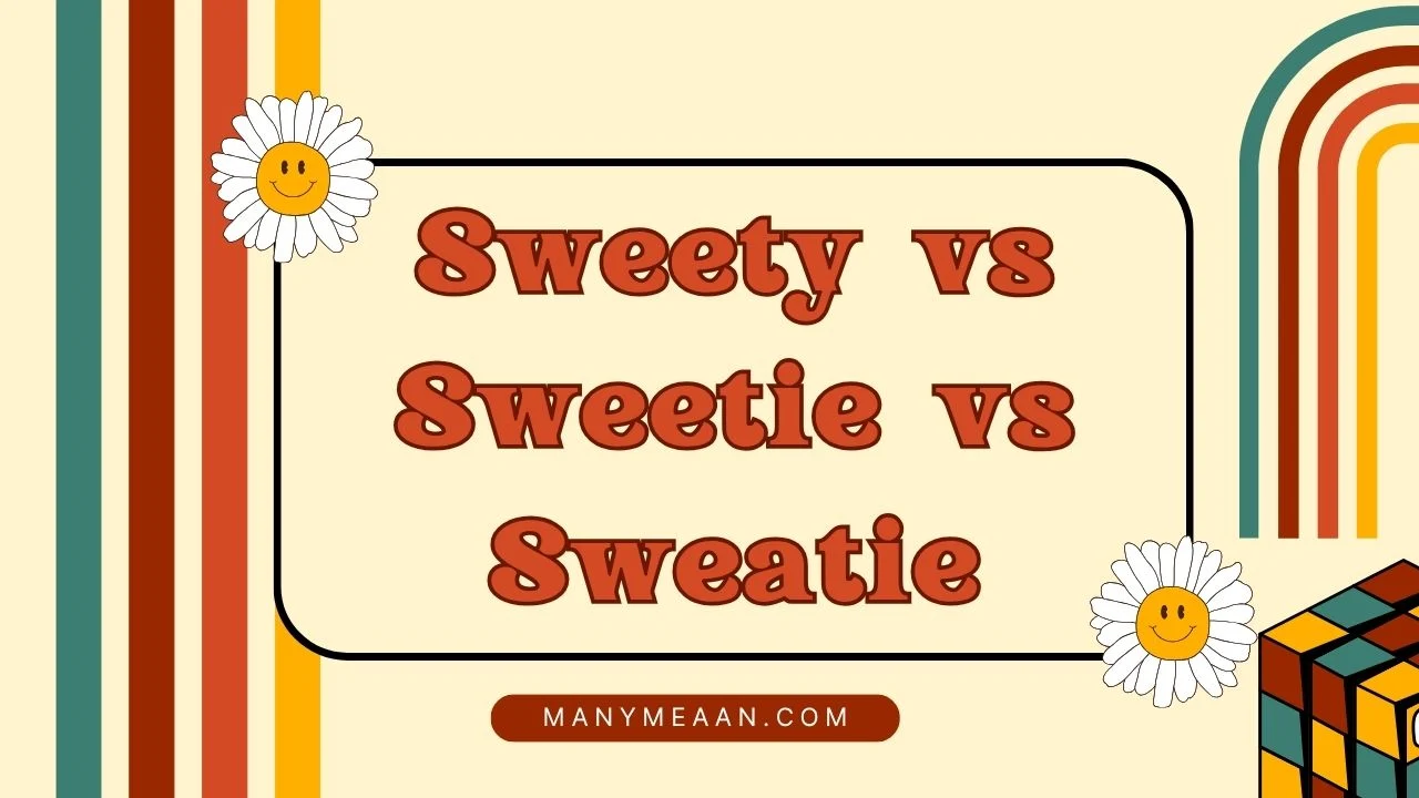 sweety vs sweetie vs sweatie