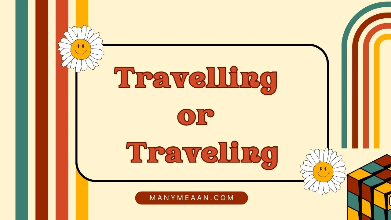 travelling or traveling