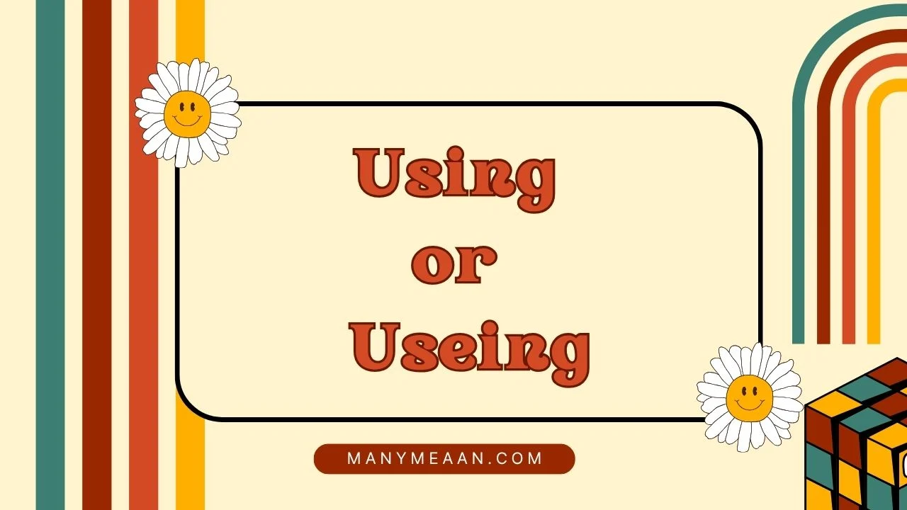 using or useing
