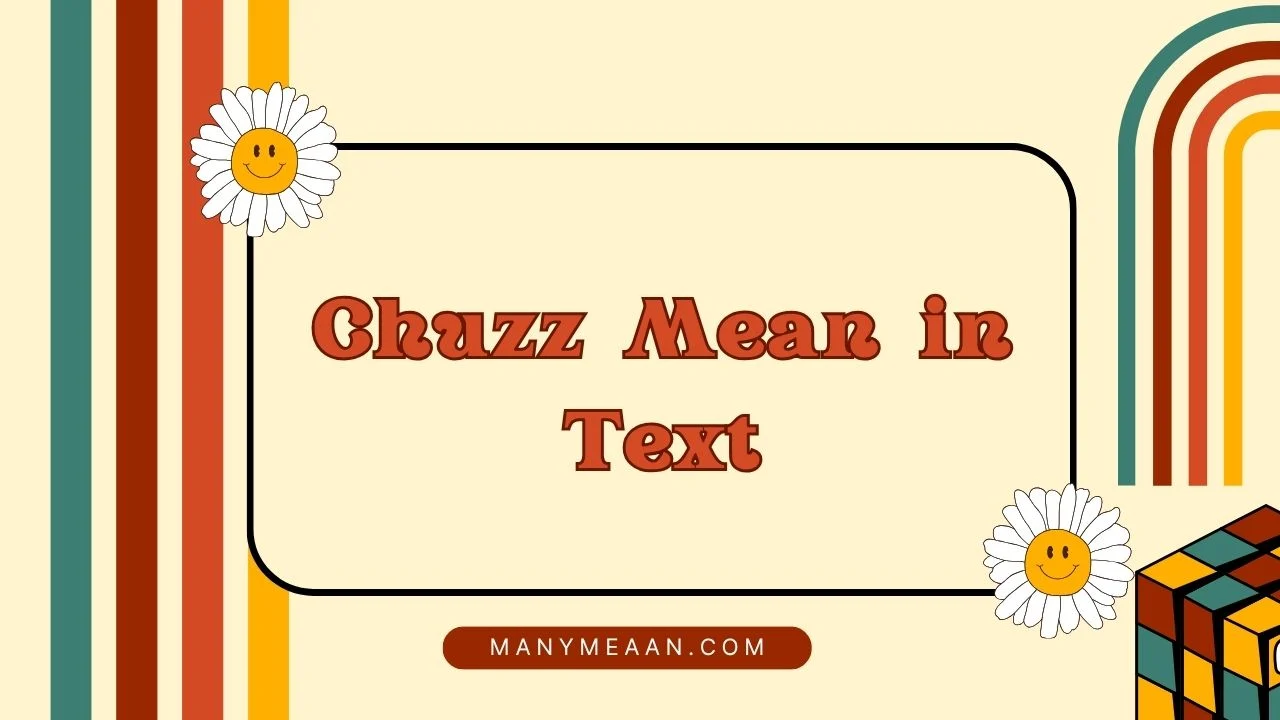 Chuzz Mean in Text