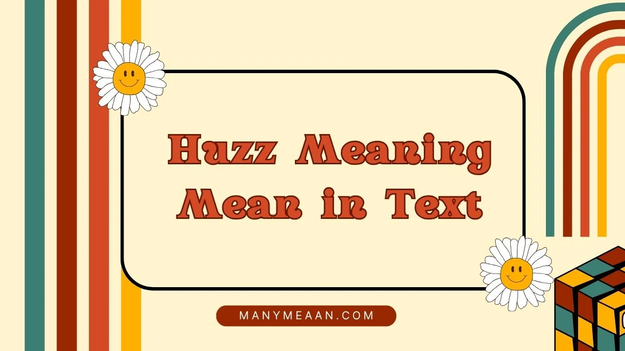 Huzz Meaning Mean in Text