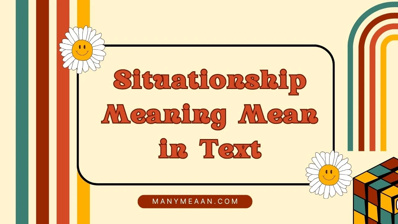 Situationship Meaning Mean in Text